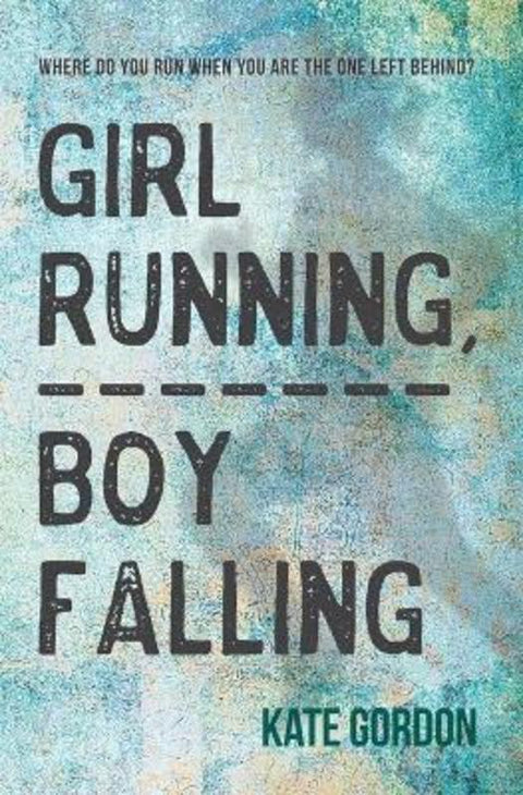 Girl Running, Boy Falling by Kate Gordon - 9781925563528