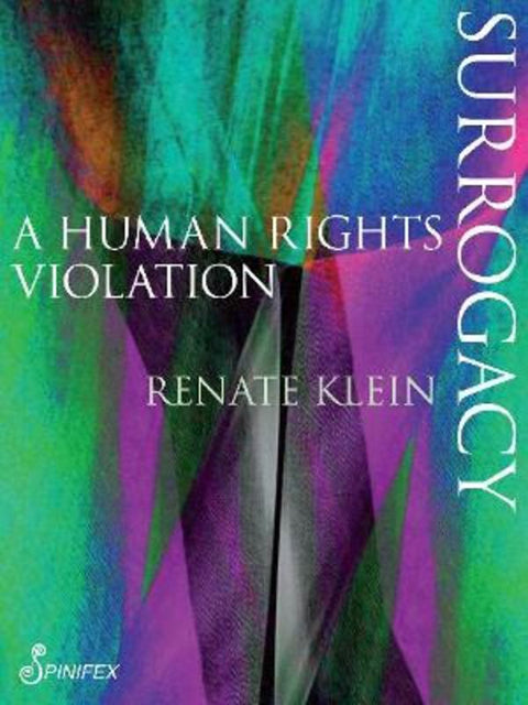 Surrogacy: A Human Rights Violation by Klein Renate Klein - 9781925581034