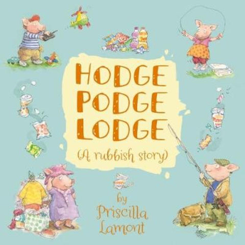 Hodge Podge Lodge by Priscilla Lamont - 9781925594287