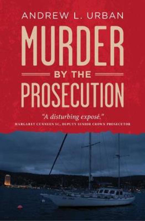 Murder By The Prosecution by Andrew L. Urban - 9781925642537