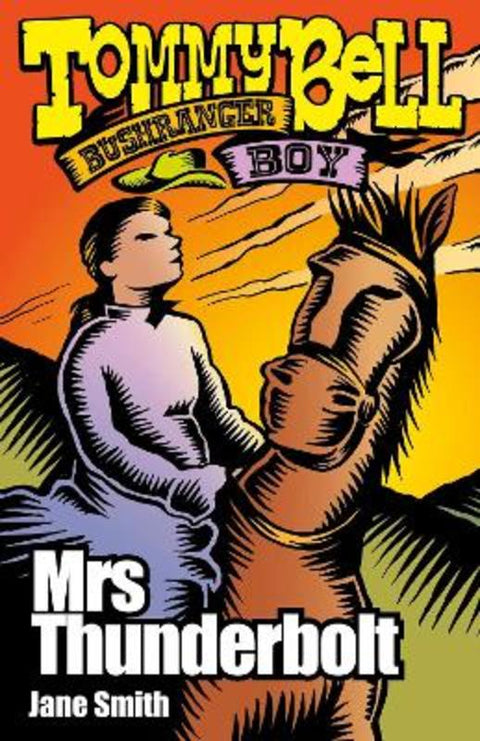 Tommy Bell Bushranger Boy: Mrs Thunderbolt : Volume 6 by Jane Smith - 9781925675320