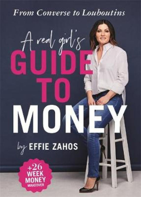 A Real Girl's Guide to Money by Effie Zahos - 9781925695854