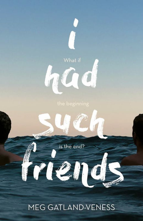I Had Such Friends by Meg Gatland-Veness - 9781925700015
