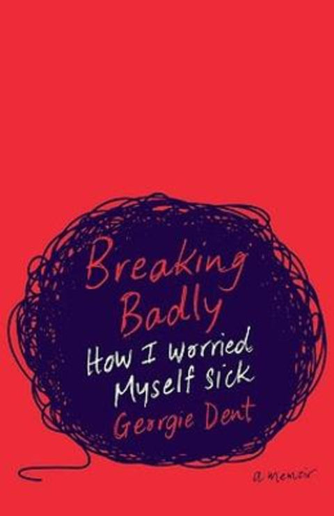 Breaking Badly by Georgie Dent - 9781925712780