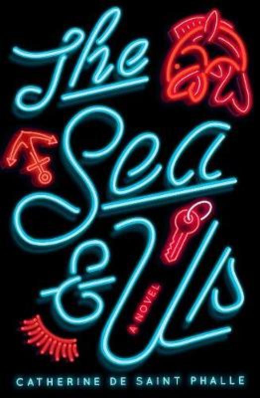 The Sea & Us by Catherine de Saint Phalle - 9781925760415
