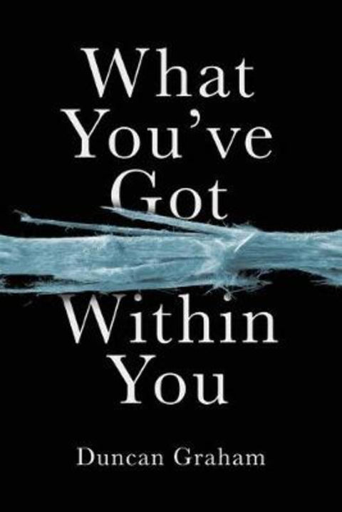 What You've Got Within You by Duncan Graham - 9781925786781