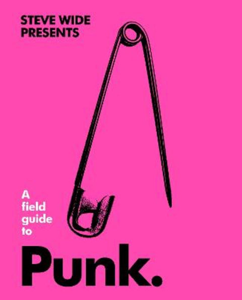 A Field Guide to Punk by Steve Wide - 9781925811759