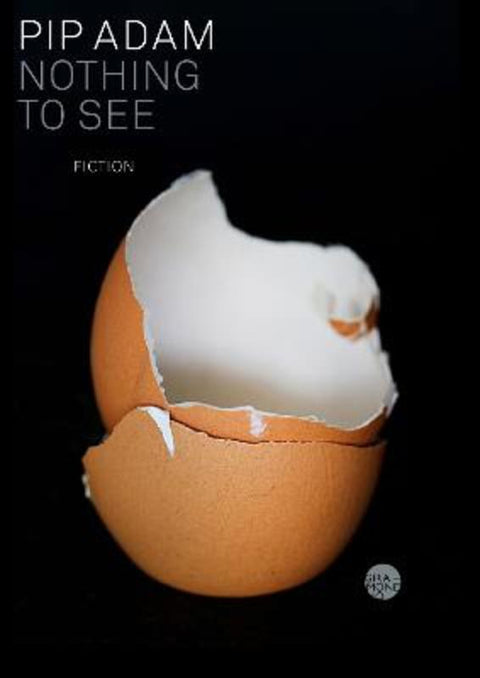 Nothing to See by Pip Adam - 9781925818680