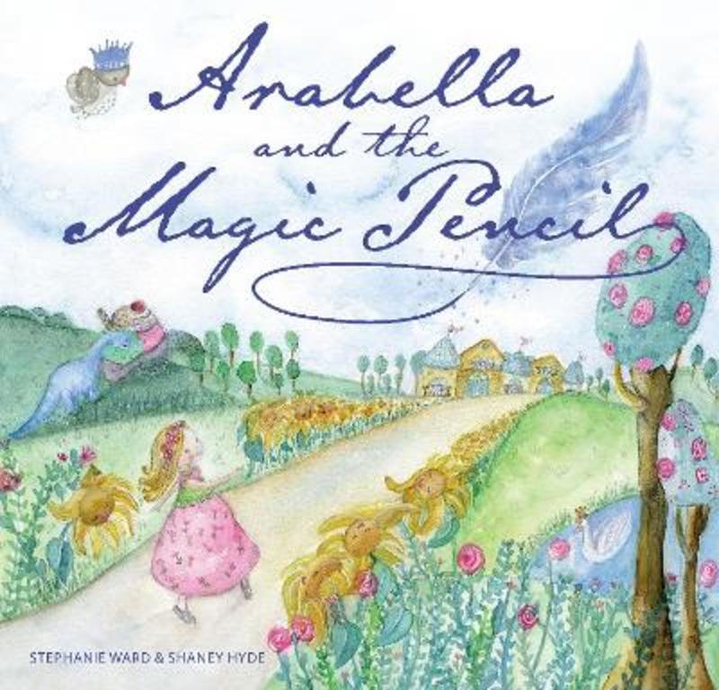 Arabella and the Magic Pencil by Stephanie Ward - 9781925820553