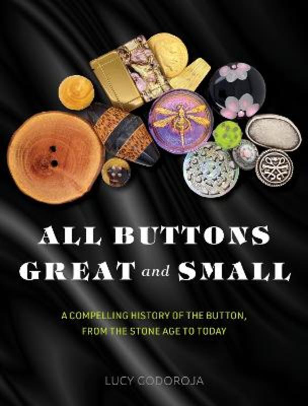 All Buttons Great and Small by Lucy Godoroja - 9781925820836
