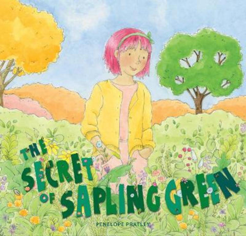 The Secret of Sapling Green by Penelope Pratley - 9781925820980