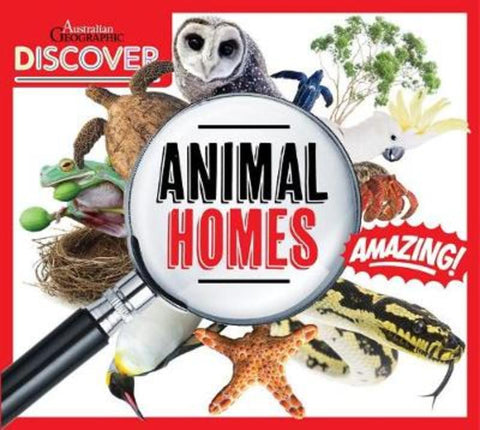 AG Discover: Animals Homes by Australian Geographic - 9781925847413