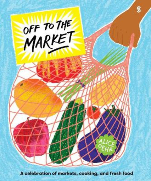 Off to the Market by Alice Oehr - 9781925849790