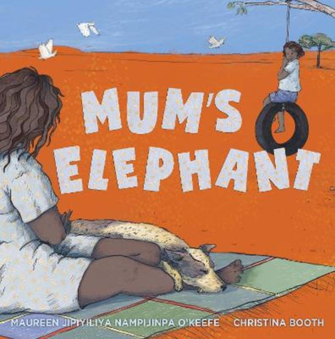 Mum's Elephant by Maureen Jipiyiliya Nampijinpa O'Keefe - 9781925936728