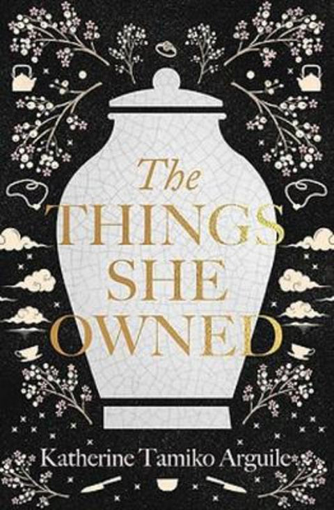 The Things She Owned by Katherine Tamiko Arguile - 9781925972610
