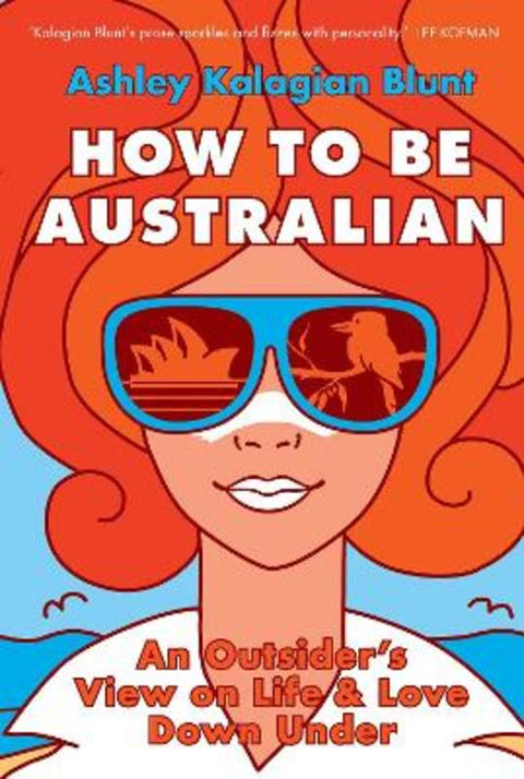 How to Be Australian by Ashley Kalagian Blunt - 9781925972801