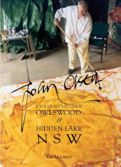 John Olsen's Studios by Ken McGregor - 9781925984798