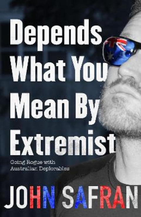 Depends What You Mean by Extremist by John Safran - 9781926428772