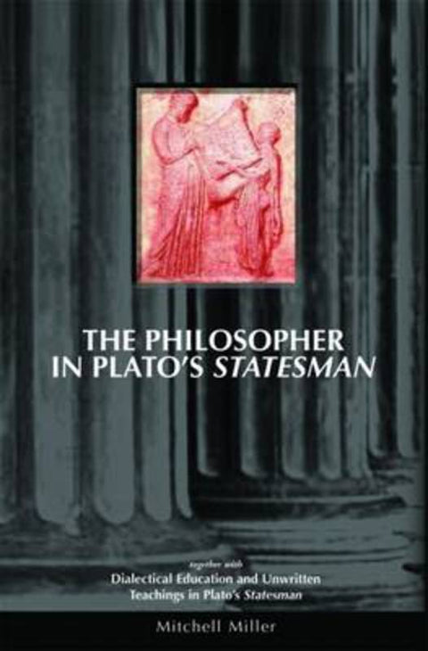 The Philosopher in Plato's Statesman by Mitchell Miller - 9781930972162