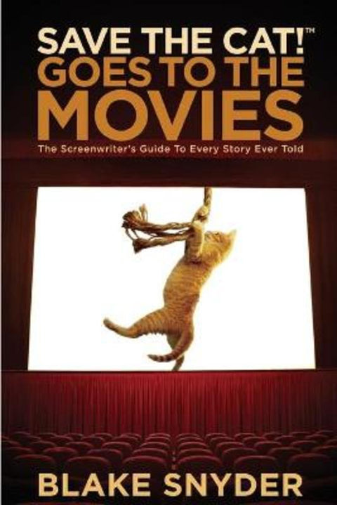 Save the Cat! Goes to the Movies by Blake Snyder - 9781932907353
