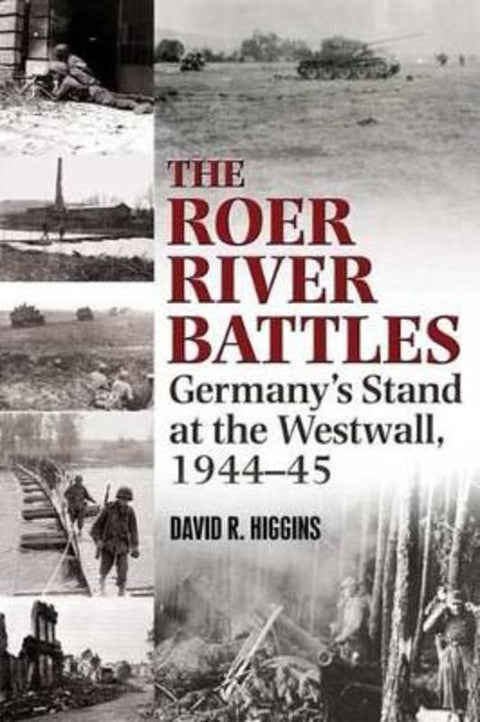 The Roer River Battles by David Higgins - 9781935149293