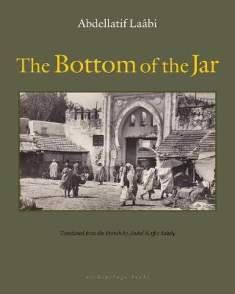 The Bottom of the Jar by Abdellatif Laabi - 9781935744603