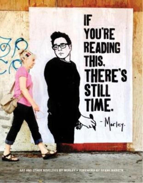 If You're Reading This, There's Still Time. by Morley - 9781937359584