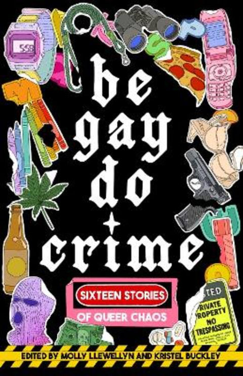 Be Gay, Do Crime by Molly Llewellyn - 9781938603310