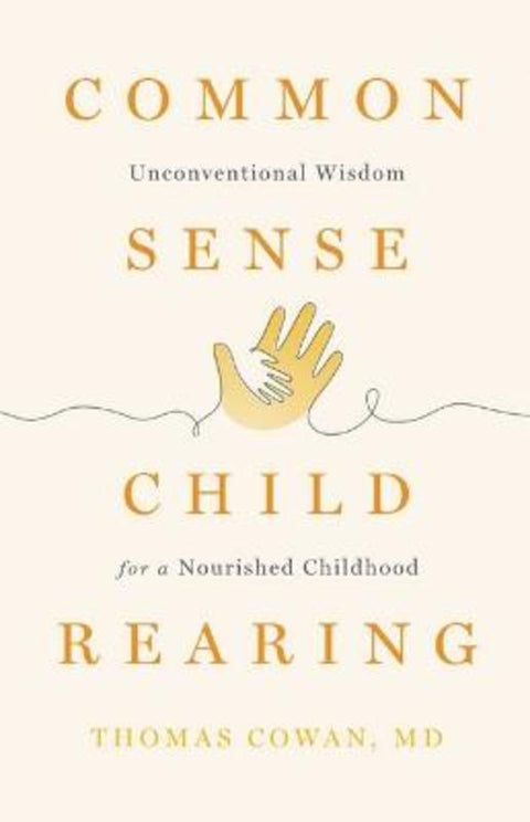 Commonsense Childrearing by Thomas Cowan - 9781938685576