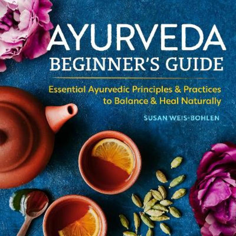 Ayurveda Beginner's Guide by Susan Weis-Bohlen - 9781939754172