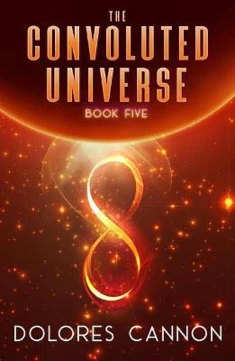 Convoluted Universe: Book Five by Dolores Cannon (Dolores Cannon) - 9781940265292