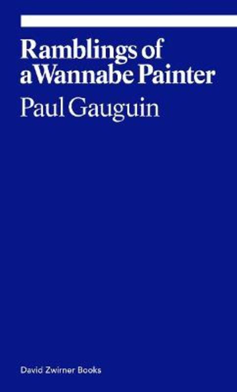 Ramblings of a Wannabe Painter by Paul Gauguin - 9781941701393