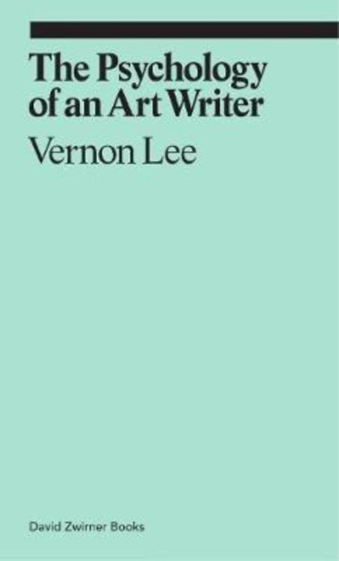 The Psychology of an Art Writer by Vernon Lee - 9781941701782