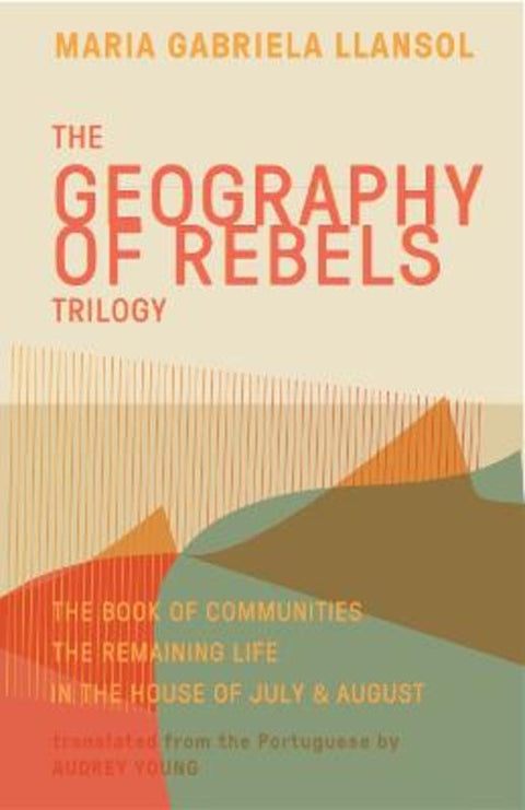 Geography of Rebels Trilogy by Maria Gabriela Llansol - 9781941920633