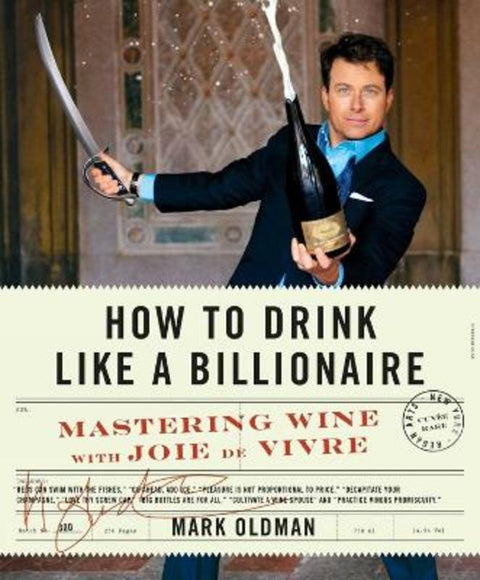 How To Drink Like A Billionaire by Mark Oldman - 9781942872146