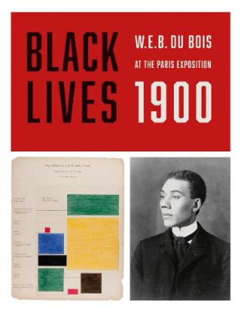 Black Lives 1900: W.E.B. Du Bois at the Paris Exposition by Francis Jacqueline - 9781942884538