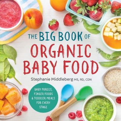 The Big Book of Organic Baby Food by Stephanie Middleberg MS, RD, CDN - 9781943451524