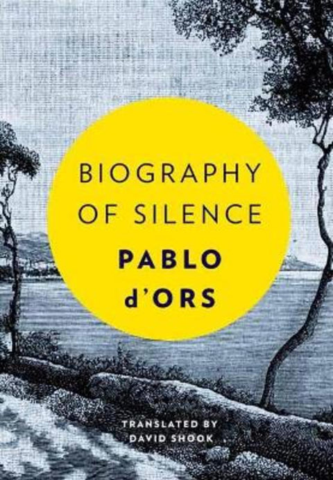 Biography of Silence by Pablo D'Ors - 9781946764232
