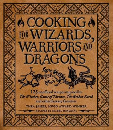 Cooking for Wizards, Warriors and Dragons by Thea James - 9781948174756