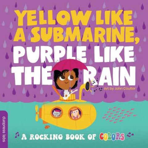 Yellow like a Submarine, Purple like the Rain by John Coulter - 9781950500956
