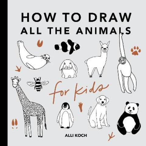 All the Animals: How to Draw Books for Kids by Alli Koch - 9781950968237