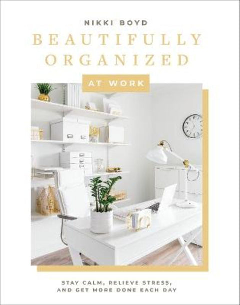 Beautifully Organized at Work by Nikki Boyd - 9781950968251