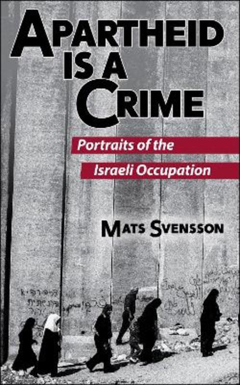 Apartheid is a Crime (2nd Edition) by Mats Svensson - 9781951082000
