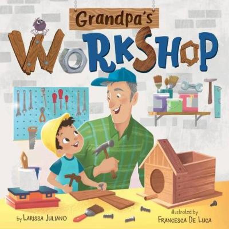 Grandpa's Workshop by Larissa Juliano - 9781951100032