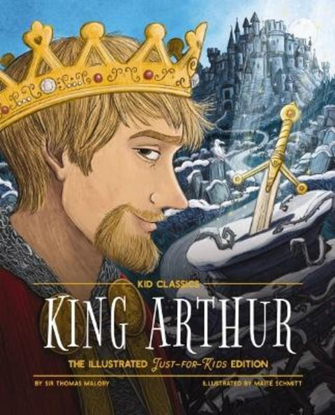 King Arthur - Kid Classics by Sir Thomas Malory - 9781951511661