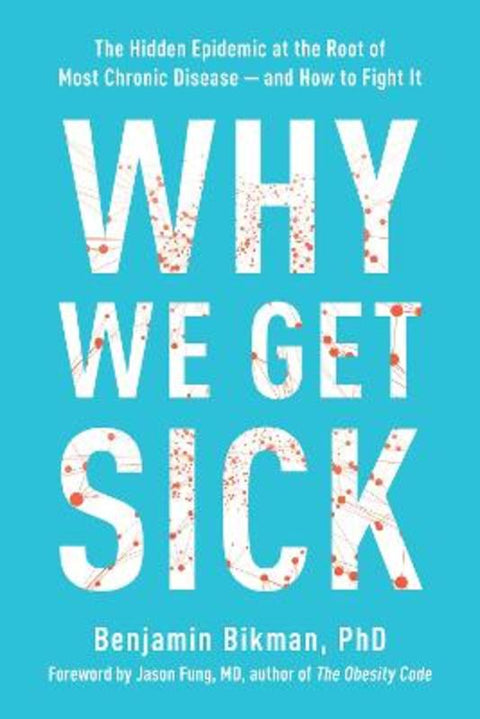 Why We Get Sick by Benjamin Bikman - 9781953295774