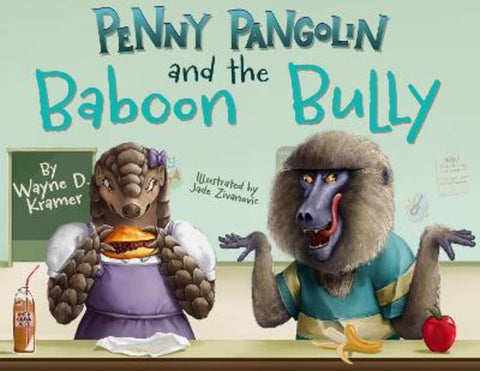 Penny Pangolin and the Baboon Bully by Wayne D Kramer - 9781955997560