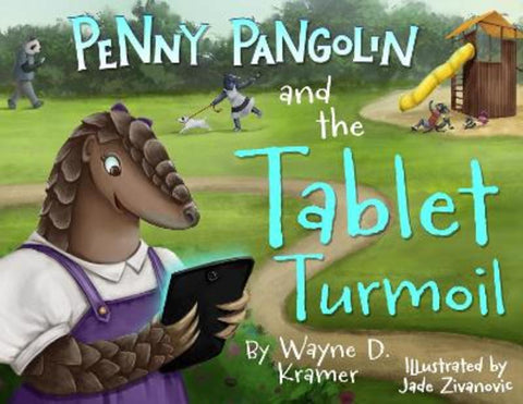 Penny Pangolin and the Tablet Turmoil by Wayne D Kramer - 9781955997591