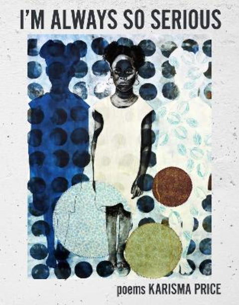 I'm Always so Serious by Karisma Price - 9781956046045