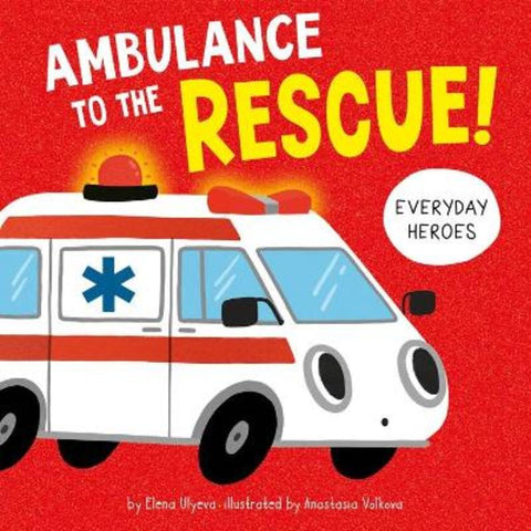 Ambulance to the Rescue (Everyday Heroes) by Elena Ulyeva - 9781956560275